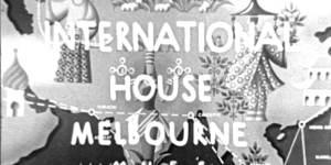 “International House, Melbourne”, 1954: A film for the future