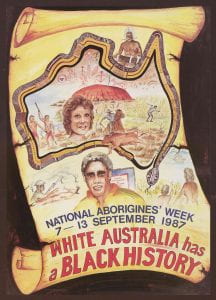 ‘White Australia has a Black History, 1987;, National NAIDOC Poster, 2006-0038-00031