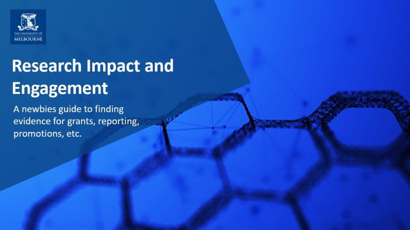 Research impact and engagement: a newbies guide to finding evidence for grants, reporting, promotions etc