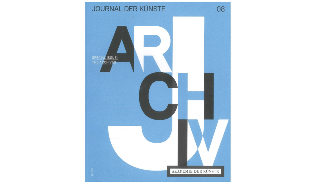 Special issue of the "Journal der Künste" of the Academy of Arts of Berlin: The Archives